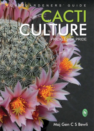 CACTI CULTURE: Prickles of Pride (Home Gardeners’ Guide) Paperback by Maj.Gen.C.S.Bewli