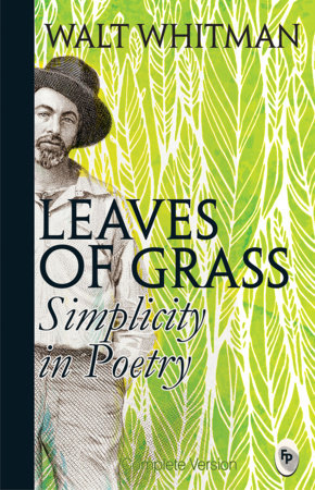 Leaves of Grass : Simplicity In Poetry Paperback by Walt Whitman