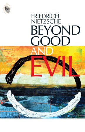 Beyond Good And Evil Paperback by Friedrick Nietzche