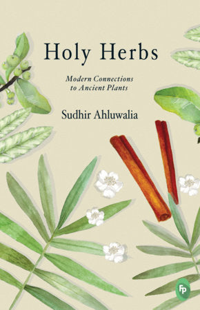 Holy Herbs: Modern Connections to Ancient Plants Paperback by Sudhir Ahluwalia