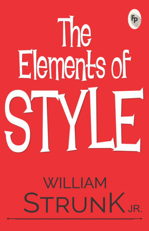 Elements of Style, The Paperback by William Strunk Jr.