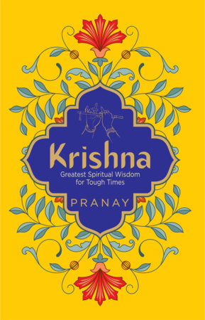 KRISHNA: Greatest Spiritual Wisdom for Tough Times Paperback by Pranay