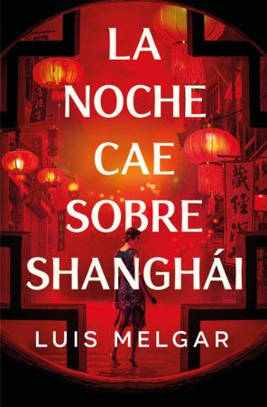 La noche cae sobre Shanghái / Night Falls on Shanghai Paperback by Luis Melgar