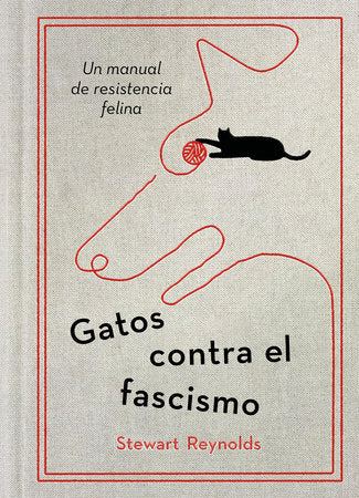 Gatos contra el fascismo / Lessons from Cats for Surviving Fascism Hardcover by Stuart Reynolds