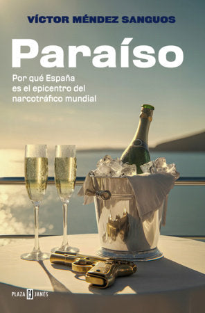 Paraíso. Por qué España es el epicentro del narcotráfico mundial / Paradise Paperback by Víctor Méndez Sanguos