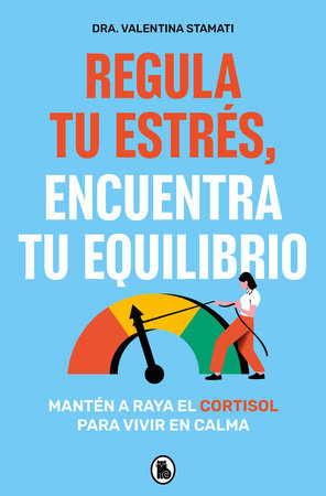 Regula tu estrés, encuentra tu equilibrio / Regulate Your Stress, Find Your Balance Paperback by Dra. Valentina Stamati