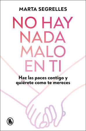 No hay nada malo en ti: Haz las paces contigo y quiérete como te mereces / There Is Nothing Wrong with You Paperback by Marta Segrelles