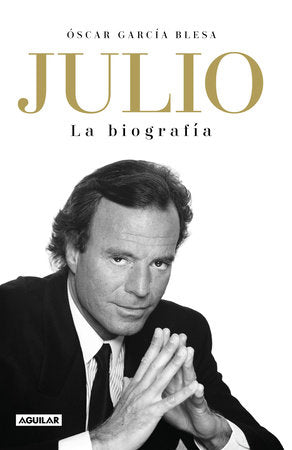Julio Iglesias. La biografía / Julio Iglesias: The Biography Hardcover by Óscar García Blesa