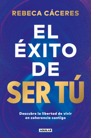 El éxito de ser tú / The Success of Being You Paperback by Rebeca Cáceres