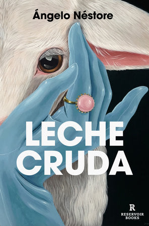 Leche cruda / Raw Milk Paperback by Ángelo Néstore