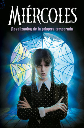 Miércoles. Novelización de la primera temporada / Wednesday: A Novelization of Season One Paperback by Los guionistas de la serie de TV Miércoles