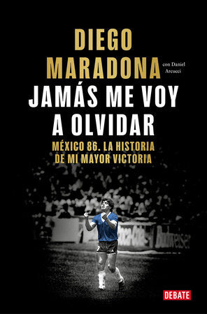 Jamás me voy a olvidar / I Will Never Forget Paperback by Diego Maradona