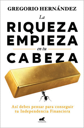 La riqueza empieza en tu cabeza / Riches Begin in Your Mind Paperback by Gregorio Hernández