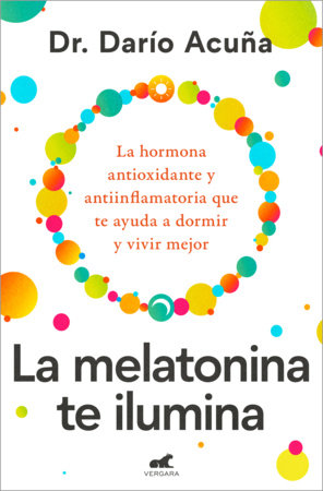 La melatonina te ilumina / Melatonin: The Light of the Night Paperback by Dr. Darío Acuña