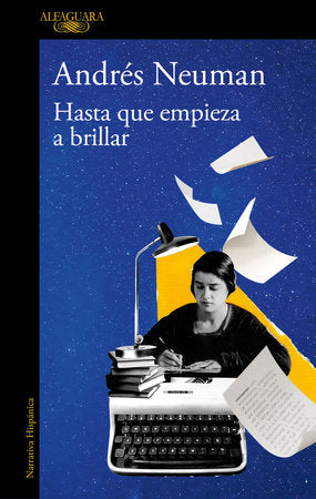 Hasta que empieza a brillar / Until It Begins to Shine Paperback by Andrés Neuman