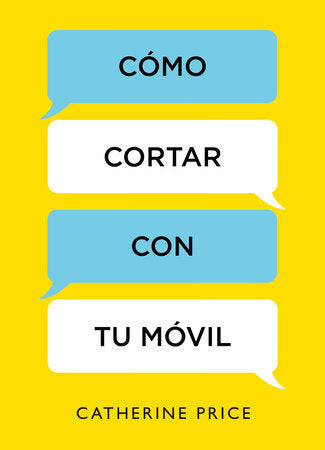 Cómo cortar con tu móvil / How to Break Up with Your Smartphone Paperback by Catherine Price