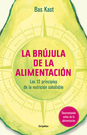 La brújula de la alimentación / The Nutrition Compass Paperback by Bas Kast