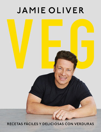 Veg. Recetas fáciles y deliciosas con verduras / Veg: Easy & Delicious Meals forEveryone Hardcover by Jamie Oliver