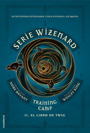 El libro de Twig / The Wizenard Series: Season One: Training Camp Twig Hardcover by Kobe  Bryant; Wesley  King; Monica Rubio