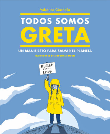 Todos somos Greta: Un manifiesto para salvar el planeta / We Are All Greta Hardcover by Valentina Gianella