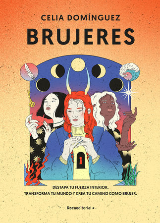Brujeres / Witches: Destapa Tu Fuerza Interior, Transforma Tu Mundo Y Crea Tu Camino como Brujer Hardcover by Celia Dominguez