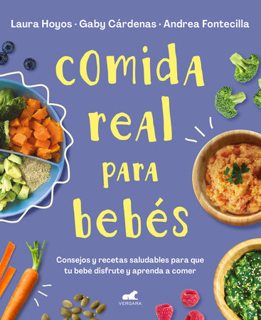 Comida real para bebés / Real Food for Babies Paperback by Laura Hoyos; Gaby Cárdenas; Andrea Fontecilla