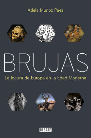 Brujas: La locura de Europa en la Edad Moderna / Witches: Europes Madness in the Modern Age Paperback by Adela Muñoz Páez