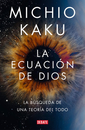 La ecuación de Dios. La búsqueda de una teoría del todo / The God Equation Paperback by Michio Kaku