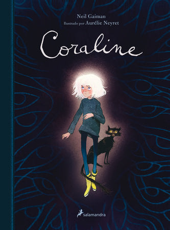 Coraline (Edición Ilustrada) / Coraline (Illustrated Edition) Hardcover by Neil Gaiman; Aurelie Neyret ilustradora