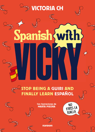 Spanish with Vicky: Stop Being Such a Tourist and Finally Learn Español Paperback by Victoria Ch.