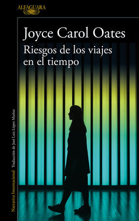 Riesgos de los viajes en el tiempo / Hazards of Time Travel Paperback by Joyce Carol Oates