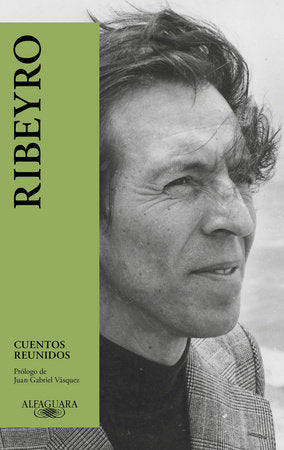 Cuentos reunidos (Ribeyro) / Julio Ramon Ribeyro: Selected Stories Paperback by Julio Ramón Ribeyro; Prólogo Juan Gabriel Vásquez