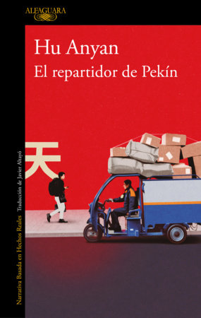 El repartidor de Pekín / I Deliver Parcels in Beijing Paperback by Hu Anyan