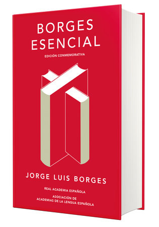 Borges esencial (Edición conmemorativa de la RAE y la ASALE) / Essential Borges: Commemorative Edition Hardcover by Jorge Luis Borges