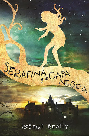 Serafina y la capa negra / Serafina and the Black Cloak Hardcover by Robert Beatty