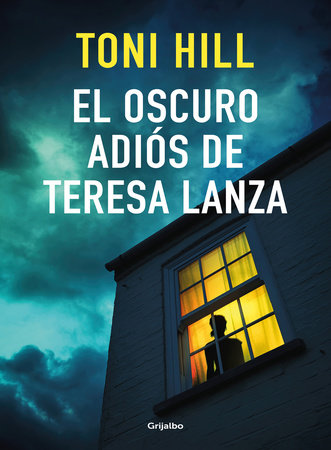 El oscuro adiós de Teresa Lanza / The Dark Goodbye of Teresa Lanza Paperback by Toni Hill