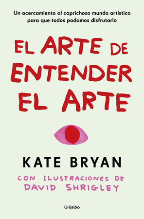 El arte de entender el arte / How to Art Paperback by Kate Bryan
