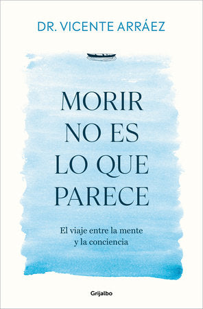 Morir no es lo que parece / Dying Is Not What It Seems Paperback by Dr. Vicente Arráez