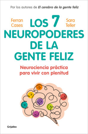 Los 7 neuropoderes de la gente feliz / The 7 Neuropowers of Happy People Paperback by Sara Teller; Ferrán Cases