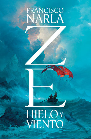 Ze. Hielo y viento / Ze. Ice and Wind Paperback by Francisco Narla