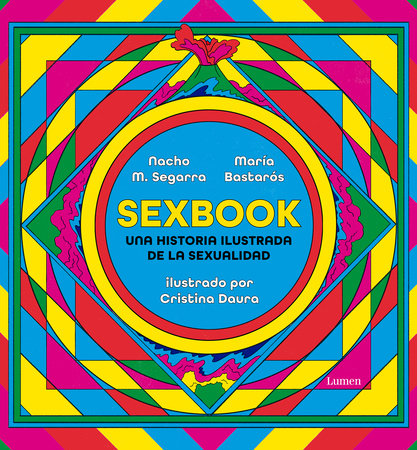 Sexbook: Una historia ilustrada de la sexualidad / An Illustrated History of Sexuality Hardcover by Cristina Daura; Nacho M. Segarra; María Bastarós