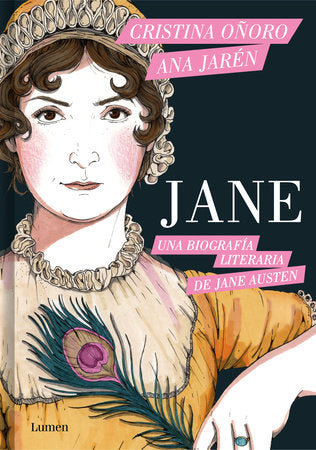 Jane. Una biografía literaria de Jane Austen / Jane. A Literary Biography of Jane Austen Hardcover by Cristina Oñoro; Ana Jaren
