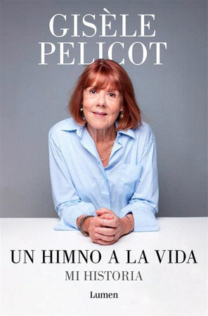 Un himno a la vida. Mi historia / A Hymn to Life: Shame Has to Change Sides Paperback by Gisèle Pelicot