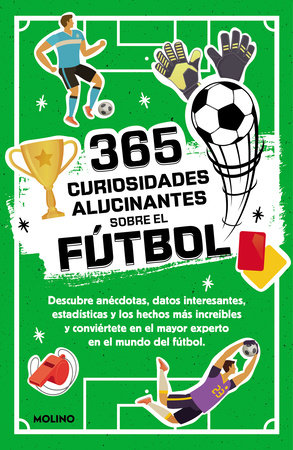 365 curiosidades alucinantes sobre el fútbol / 365 Amazing Facts About Soccer Paperback by Diana Seguí Jiménez