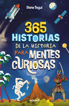365 historias de la historia para mentes curiosas: Los datos, las anécdotas y los secretos mejor guardados / 365 Stories of History for Curious Minds Paperback by Diana Seguí Jiménez
