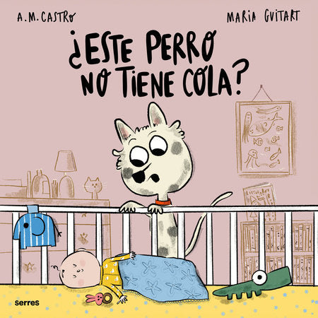 ¿Este perro no tiene cola? / Why Doesn’t this Dog Have a Tail? Hardcover by A.M. Castro
