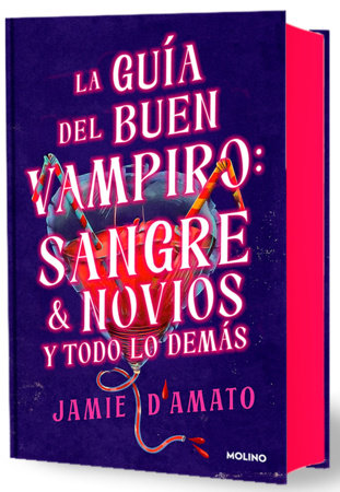 La guía del buen vampiro: sangre & novios y todo lo demás / The Good Vampire's Guide to Blood & Boyfriends Hardcover by Jamie D'Amato