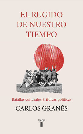 El rugido de nuestro tiempo / The Roar of Our Time Paperback by Carlos Granés