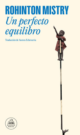 Un perfecto equilibrio / A Fine Balance Paperback by Rohinton Mistry