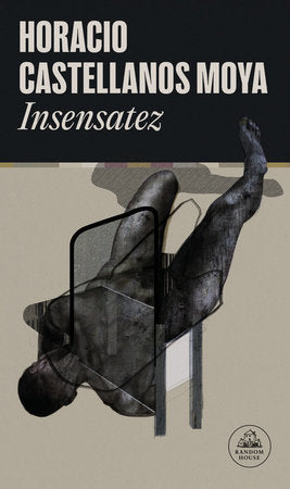 Insensatez / Foolishness Paperback by Horacio Castellanos Moya